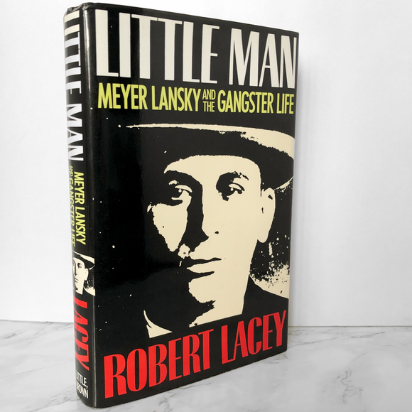 Little Man: Meyer Lansky & the Gangster Life by Robert Lacey [FIRST EDITION] - Bookshop Apocalypse