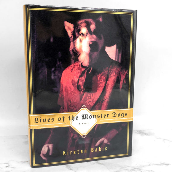 Lives of the Monster Dogs by Kirsten Bakis [FIRST EDITION • FIRST PRINTING] 1997