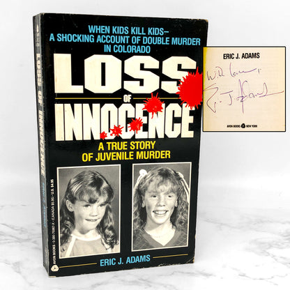 Loss of Innocence: A True Story of Juvenile Murder by Eric J. Adams SIGNED! [FIRST EDITION] 1991 • Avon True Crime