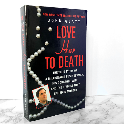 Love Her to Death by John Glatt [FIRST PRINTING] 2012
