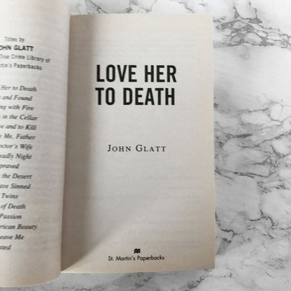 Love Her to Death by John Glatt [FIRST PRINTING] 2012
