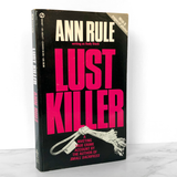 Lust Killer by Ann Rule [UPDATED PAPERBACK] 1988 • Signet True Crime
