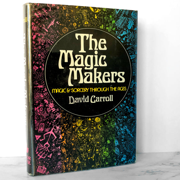 The Magic Makers: Magic & Sorcery Through the Ages by David Carroll [FIRST EDITION] 1974