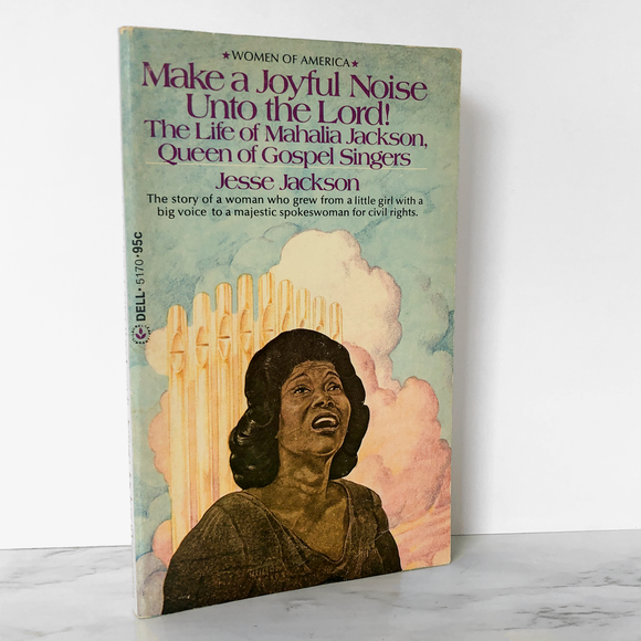 Make a Joyful Noise Unto the Lord! The Life of Mahalia Jackson, Queen of Gospel by Rev. Jesse Jackson [1975 PAPERBACK]