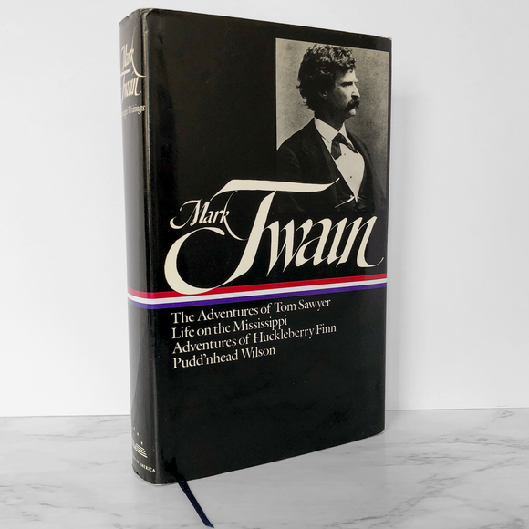 The Mississippi Writings of Mark Twain [LIBRARY OF AMERICA OMNIBUS] The Adventures of Tom Sawyer / Life on the Mississippi / Adventures of Huckleberry Finn / Pudd’nhead Wilson