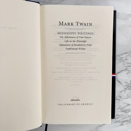 The Mississippi Writings of Mark Twain [LIBRARY OF AMERICA OMNIBUS] The Adventures of Tom Sawyer / Life on the Mississippi / Adventures of Huckleberry Finn / Pudd’nhead Wilson
