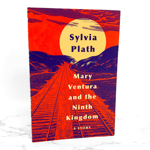 Mary Ventura and the Ninth Kingdom by Sylvia Plath [FIRST EDITION PAPERBACK] 2019