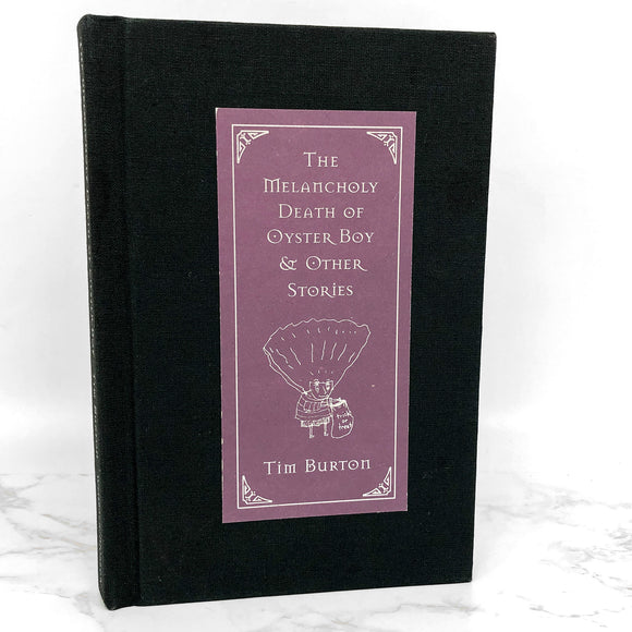 The Melancholy Death of Oyster Boy & Other Stories by Tim Burton [FIRST EDITION • FIRST PRINTING] 1997