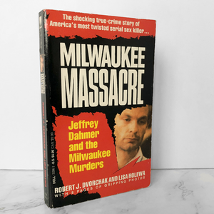 Milwaukee Massacre: Jeffery Dahmer & the Milwaukee Murders by Robert J. Dvorchak [FIRST EDITION] - Bookshop Apocalypse