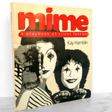Mime: A Playbook of Silent Fantasy by Kay Hamblin [FIRST EDITION / 1978]