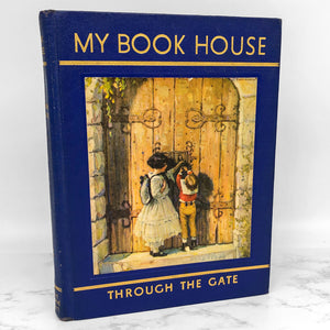 My Bookhouse: Through The Gate edited by Olive Beaupré Miller [1948 HARDCOVER]
