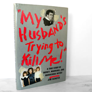 My Husband's Trying to Kill Me! by Jim Schutze [1992 HARDCOVER]
