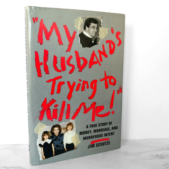 My Husband's Trying to Kill Me! by Jim Schutze [1992 HARDCOVER]