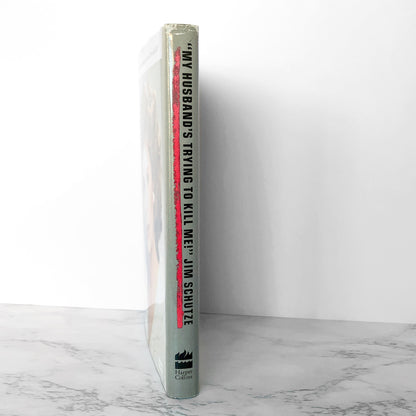 My Husband's Trying to Kill Me! by Jim Schutze [1992 HARDCOVER]