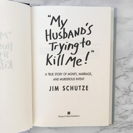 My Husband's Trying to Kill Me! by Jim Schutze [1992 HARDCOVER]