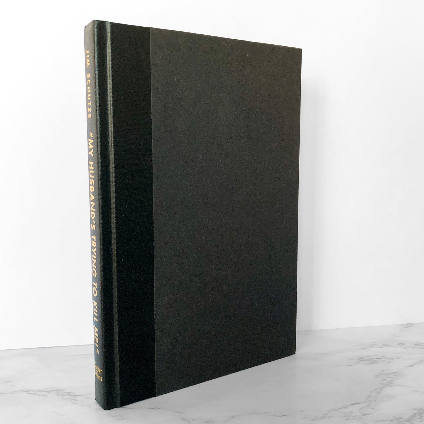 My Husband's Trying to Kill Me! by Jim Schutze [1992 HARDCOVER]