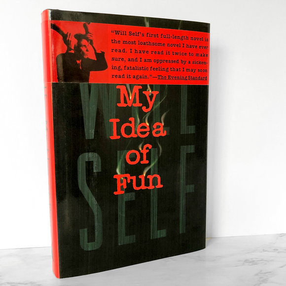 My Idea of Fun by Will Self [FIRST EDITION / 1993]