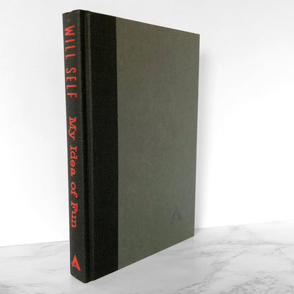 My Idea of Fun by Will Self [FIRST EDITION / 1993]