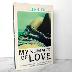My Summer of Love by Helen Cross [U.K. FIRST PAPERBACK EDITION]