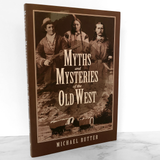 Myths and Mysteries of the Old West by Michael Rutter [FIRST EDITION / 2005]