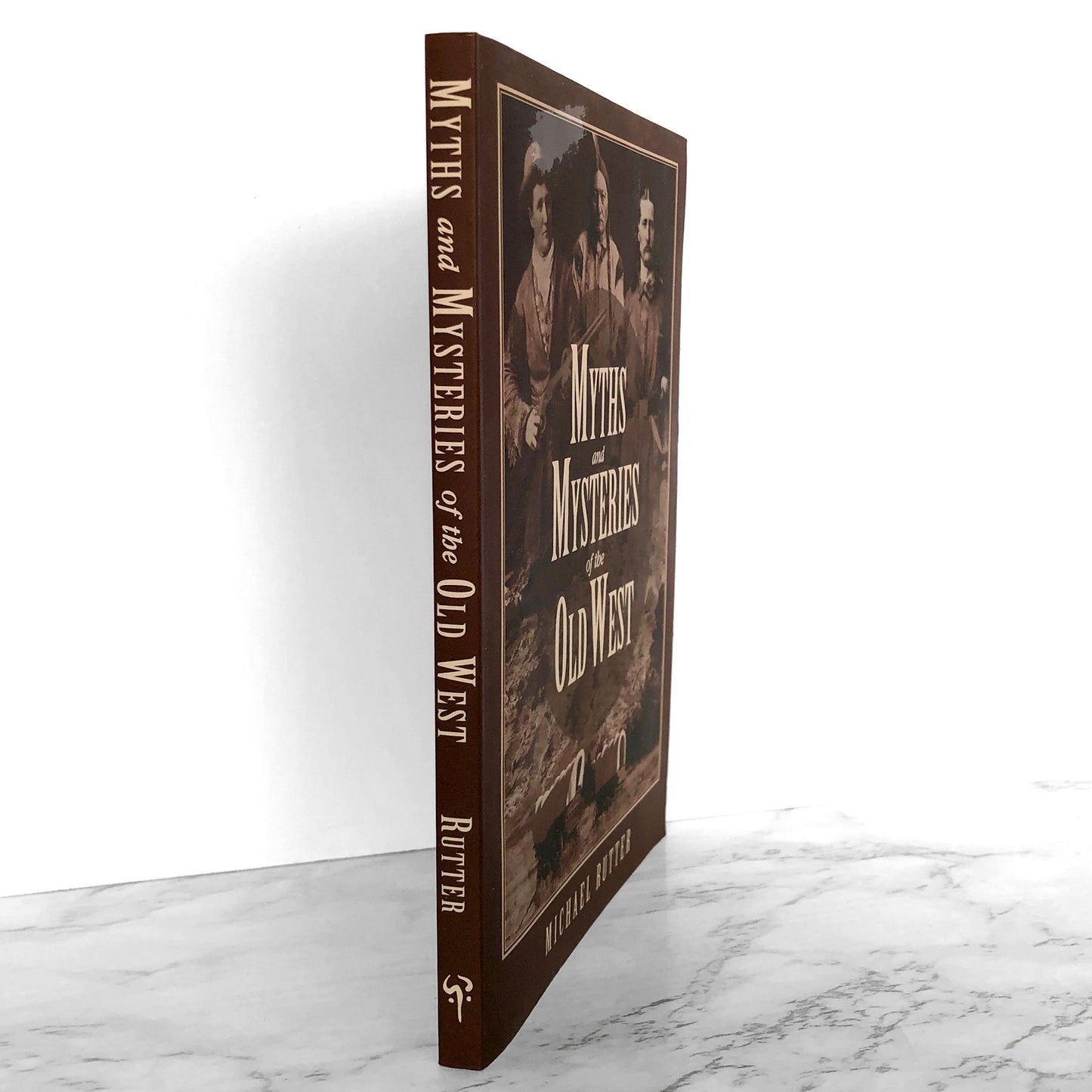 Myths and Mysteries of the Old West by Michael Rutter [FIRST EDITION] 2005