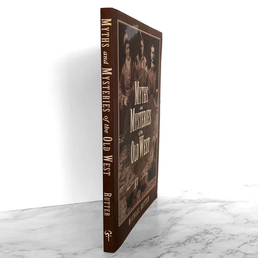 Myths and Mysteries of the Old West by Michael Rutter [FIRST EDITION] 2005