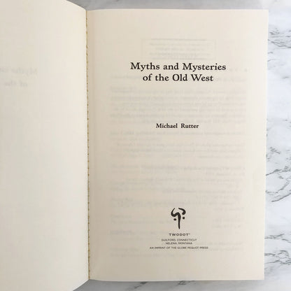 Myths and Mysteries of the Old West by Michael Rutter [FIRST EDITION] 2005