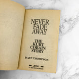 Never Fade Away: The Kurt Cobain Story by Dave Thompson [FIRST EDITION PAPERBACK] 1994