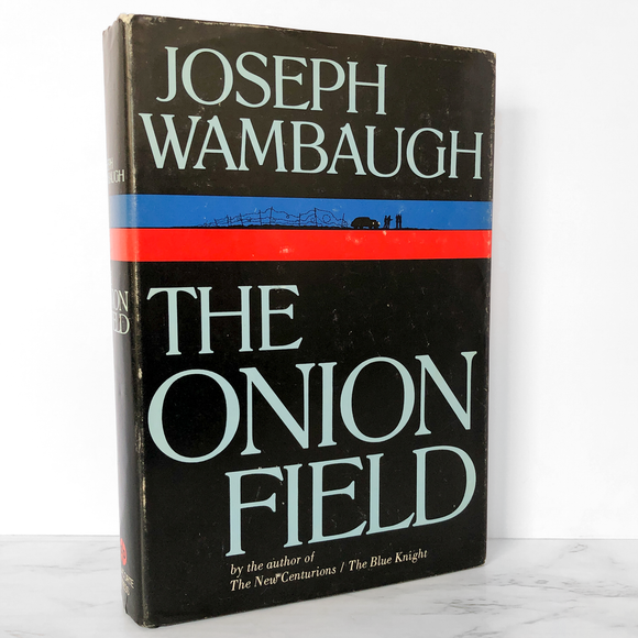 The Onion Field by Joseph Wambaugh [FIRST EDITION] 1973