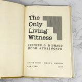 The Only Living Witness by Stephen G. Michaud & Hugh Aynesworth [FIRST EDITION] 1983
