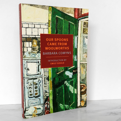 Our Spoons Came from Woolworths by Barbara Comyns [NYRB DELUXE TRADE PAPERBACK] 2015