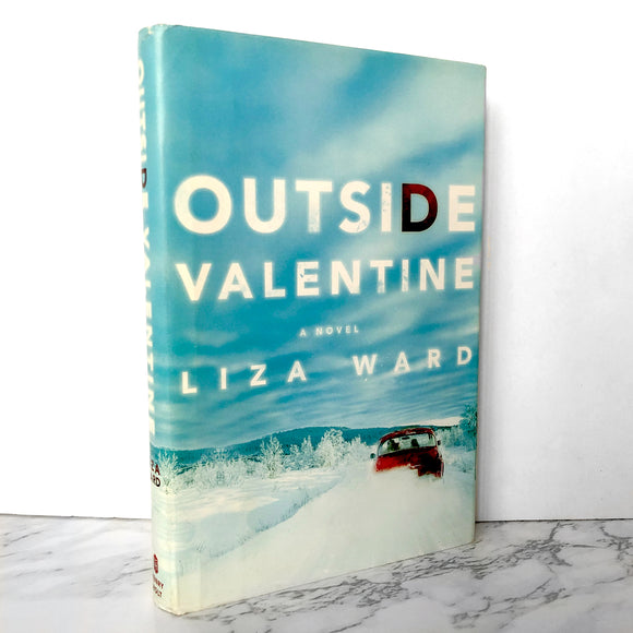 Outside Valentine by Liza Ward [FIRST EDITION / FIRST PRINTING] - Bookshop Apocalypse
