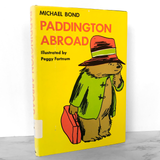 Paddington Abroad by Michael Bond [U.S. FIRST EDITION / 1972]
