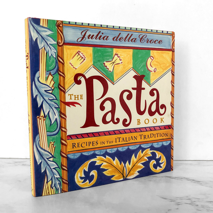 The Pasta Book: Recipes in the Italian Tradition by Julia della Croce SIGNED! [FIRST EDITION / 1991]
