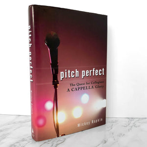 Pitch Perfect: The Quest for Collegiate A Cappella Glory by Mickey Rapkin [FIRST EDITION] - Bookshop Apocalypse