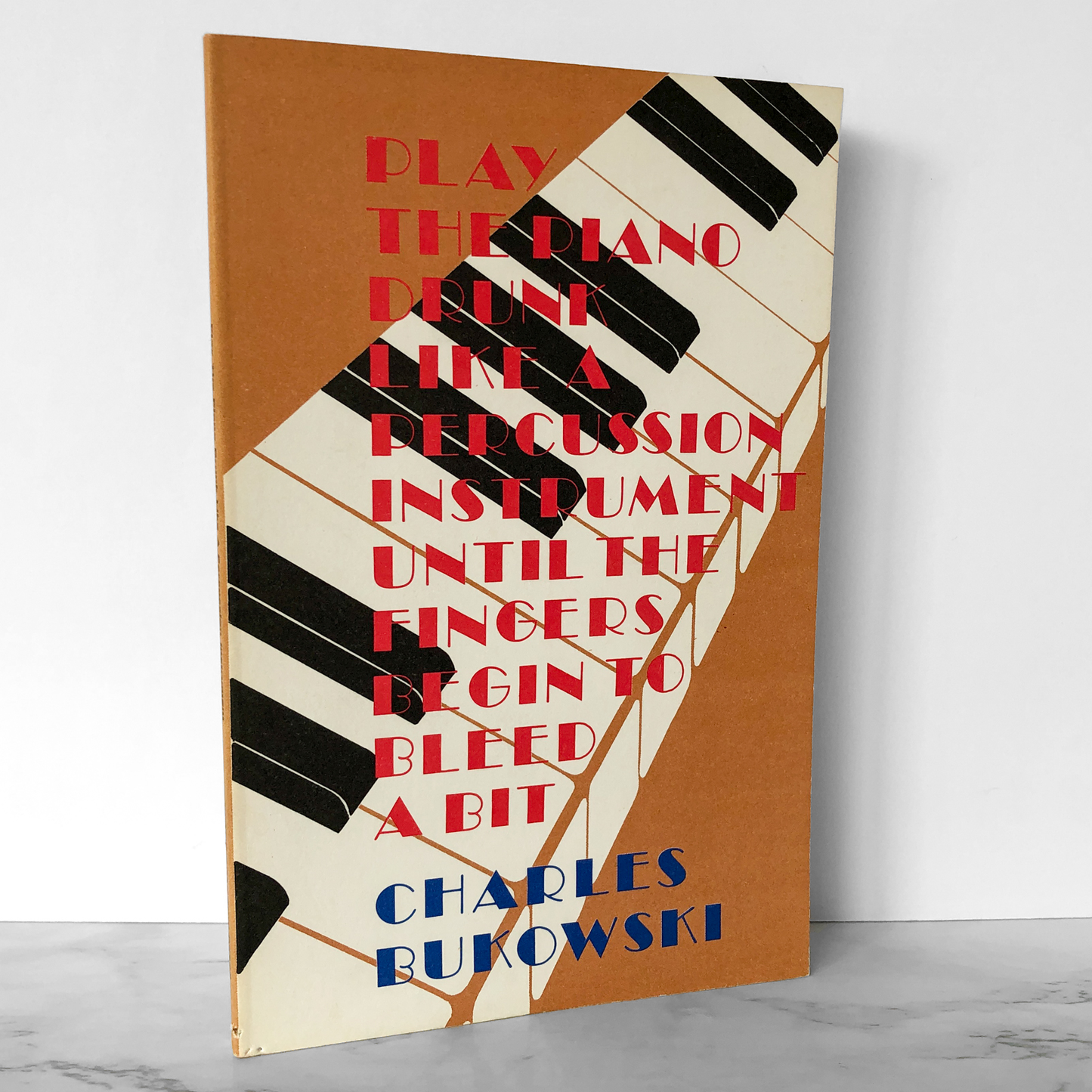 Play the Piano Drunk Like a Percussion Instrument Until the Fingers Begin to Bleed a Bit by Charles Bukowski [FIRST EDITION / BLACK SPARROW PRESS]
