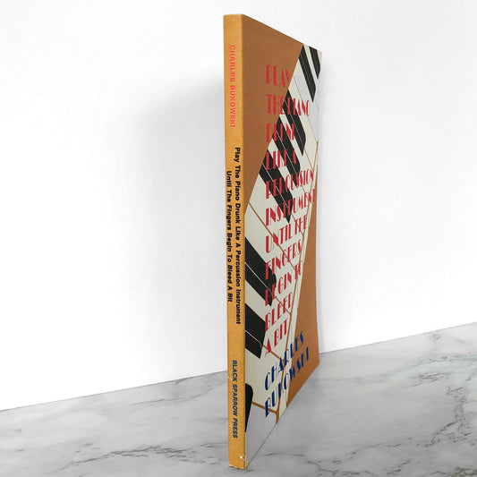 Play the Piano Drunk Like a Percussion Instrument Until the Fingers Begin to Bleed a Bit by Charles Bukowski [FIRST EDITION / BLACK SPARROW PRESS]