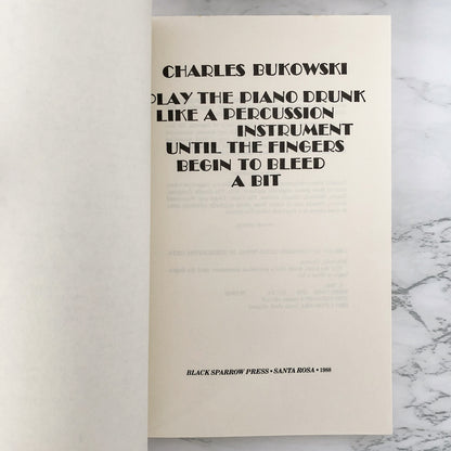 Play the Piano Drunk Like a Percussion Instrument Until the Fingers Begin to Bleed a Bit by Charles Bukowski [FIRST EDITION / BLACK SPARROW PRESS]