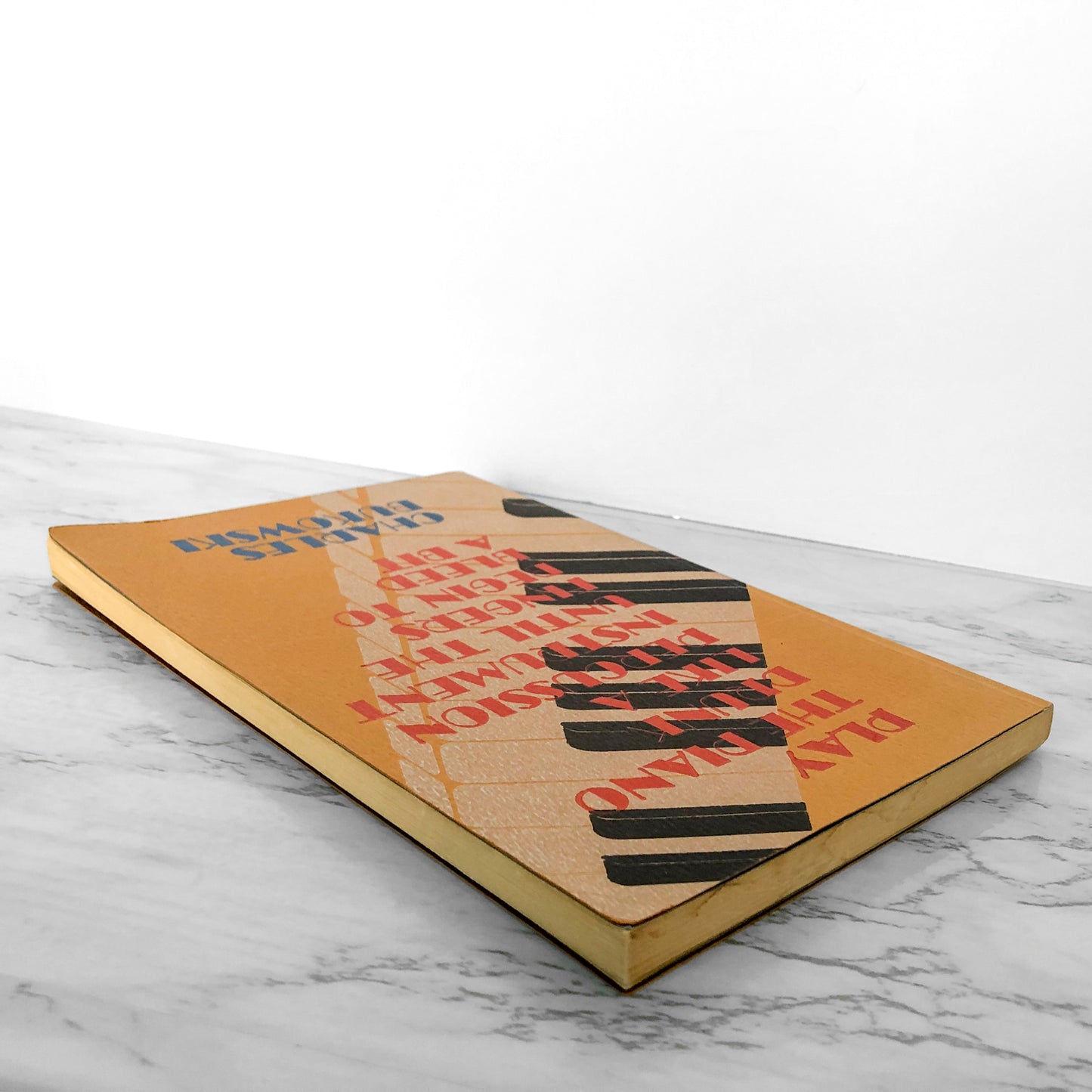 Play the Piano Drunk Like a Percussion Instrument Until the Fingers Begin to Bleed a Bit by Charles Bukowski [FIRST EDITION / BLACK SPARROW PRESS] 1979