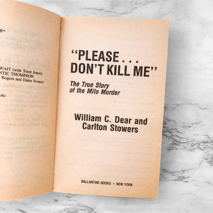 Please Don't Kill Me: The True Story of the Milo Murder by William C. Dear & Carlton Stowers [1990 PAPERBACK]
