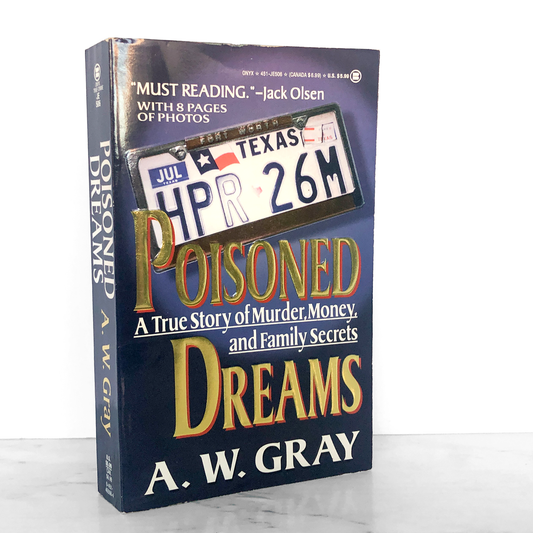 Poisoned Dreams: A True Story of Murder, Money, and Family Secrets by A.W. Gray [FIRST PAPERBACK PRINTING / 1994]
