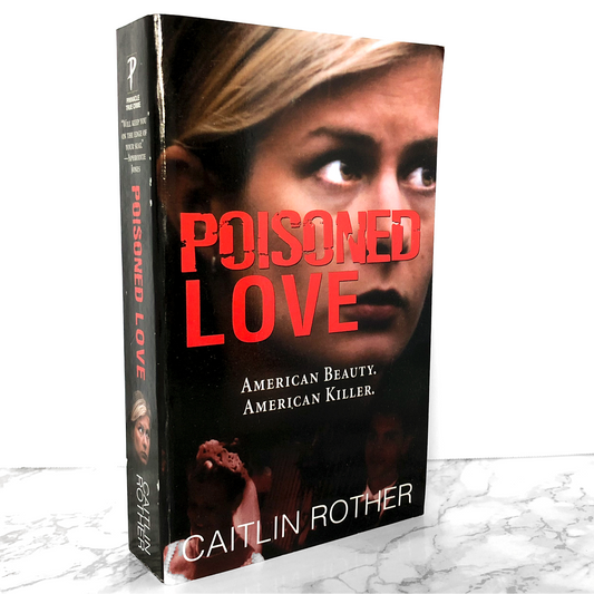 Poisoned Love by Caitlin Rother [FIRST EDITION PAPERBACK] 2005 • Pinnacle True Crime