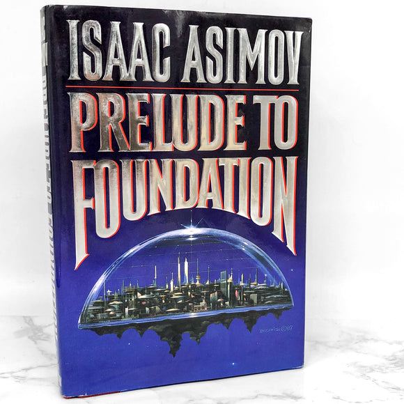 Prelude to Foundation by Isaac Asimov [FIRST EDITION] 1988