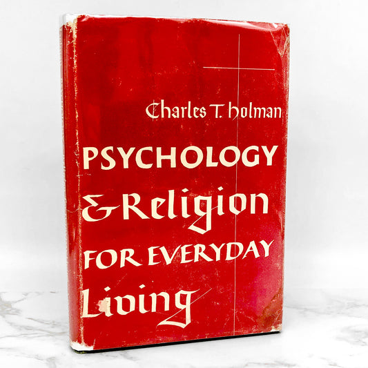 Psychology & Religion for Everyday Living by Charles T. Holman [FIRST EDITION] 1949 ❧ The Macmillan Co.