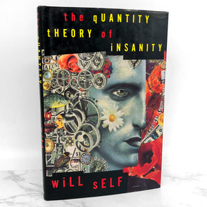 The Quantity Theory of Insanity by Will Self [U.S. FIRST EDITION • FIRST PRINTING] 1995