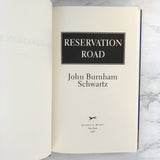 Reservation Road by John Burnham Schwartz [FIRST EDITION / FIRST PRINTING] 1998