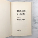 The Safety of Objects by A.M. Homes [U.K. FIRST EDITION / FIRST PRINTING]