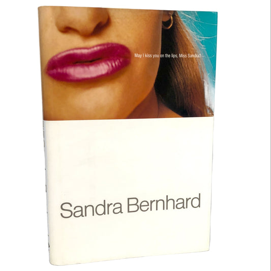 May I Kiss You On The Lips, Miss Sandra? by Sandra Bernhard [FIRST EDITION • FIRST PRINTING] 1998 • Advance Review Copy