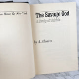 The Savage God: A Study of Suicide by A. Alvarez [FIRST EDITION] - Bookshop Apocalypse