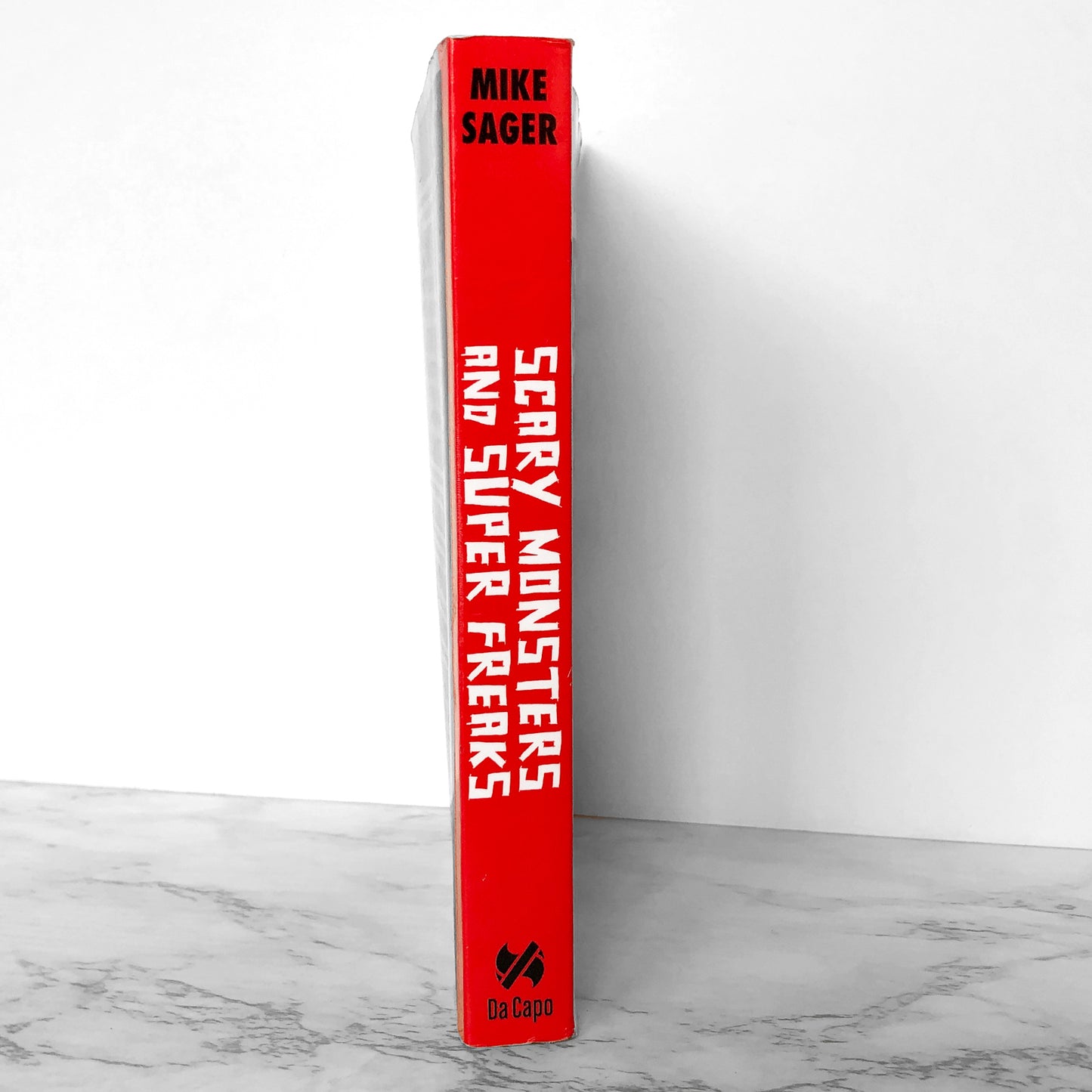 Scary Monsters and Super Freaks: Stories of Sex, Drugs, Rock 'N' Roll and Murder by Mike Sager [FIRST EDITION] 2003